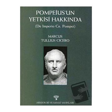 POMPEIUS'UN YETKISI HAKKINDA - MARCUS TULLIUS CICERO