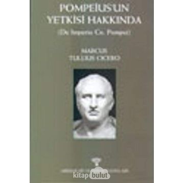 POMPEIUS'UN YETKISI HAKKINDA - MARCUS TULLIUS CICERO