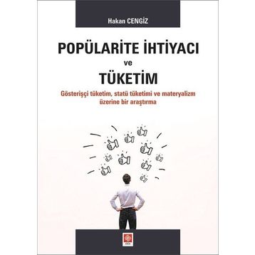 Popülarite İhtiyacı ve Tüketim - Hakan Cengiz