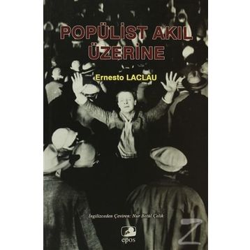 POPÜLİST AKIL ÜZERİNE - ERNESTO LACLAU