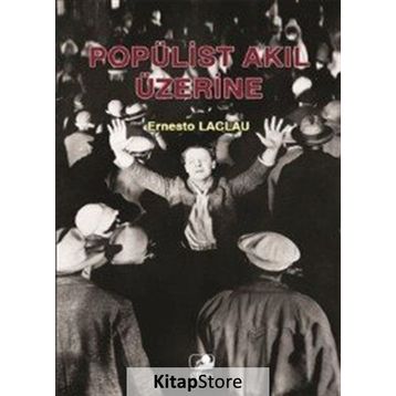 POPÜLİST AKIL ÜZERİNE - ERNESTO LACLAU