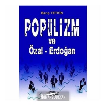 POPÜLİZM VE ÖZAL-ERDOĞAN - BARIŞ YETKIN