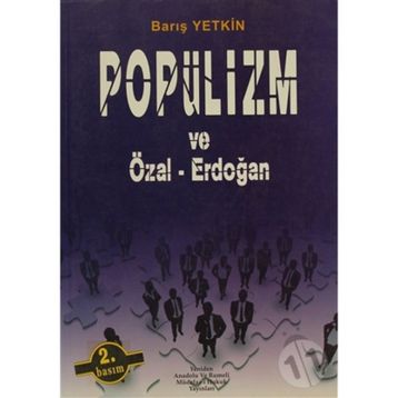 POPÜLİZM VE ÖZAL-ERDOĞAN - BARIŞ YETKIN