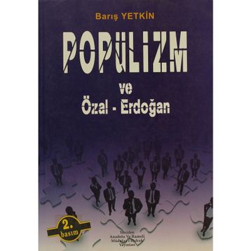 POPÜLİZM VE ÖZAL-ERDOĞAN - BARIŞ YETKIN