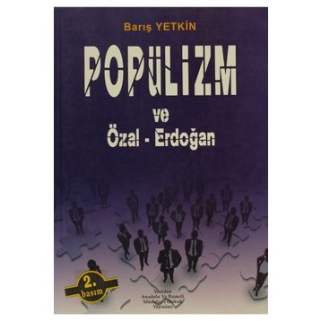 POPÜLİZM VE ÖZAL-ERDOĞAN - BARIŞ YETKIN