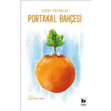 Portakal Bahçesi - Larry Tremblay