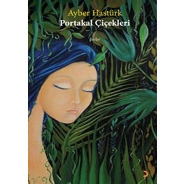 PORTAKAL ÇİÇEKLERİ - AYBER HASTÜRK