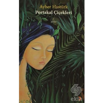 PORTAKAL ÇİÇEKLERİ - AYBER HASTÜRK
