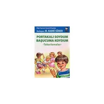 PORTAKALI SOYDUM BAŞUCUMA KOYDUM TEKERLEMELER - MEHMET KADRI SÜMER