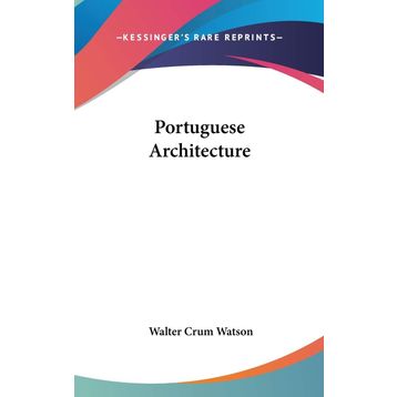 Portuguese Architecture - Walter Crum Watson