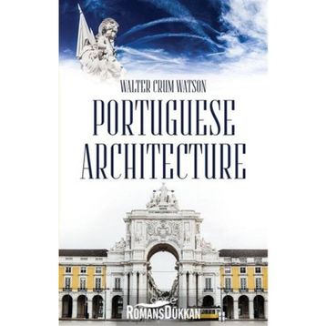 Portuguese Architecture - Walter Crum Watson
