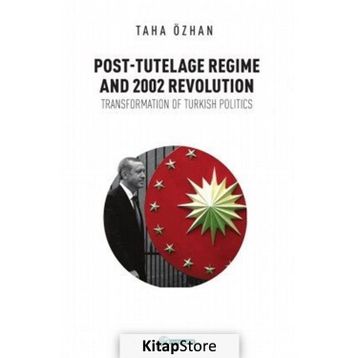 Post - Tutelage Regime and 2002 Revolution - Taha Özhan