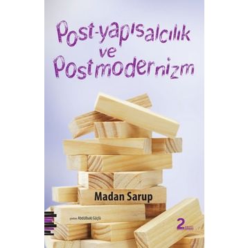Post-Yapısalcılık ve Postmodernizm - Madan Sarup