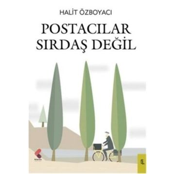 Postacılar Sırdaş Değil - Halit Özboyacı