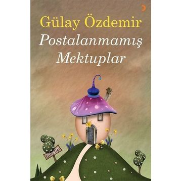 Postalanmamış Mektuplar - Gülay Demir