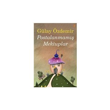 Postalanmamış Mektuplar - Gülay Demir