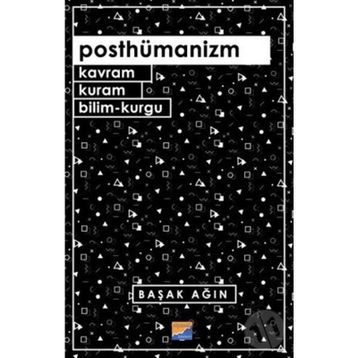 Posthümanizm - Başak Ağın