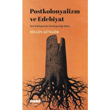 Postkolonyalizm ve Edebiyat - Bilgin Güngör