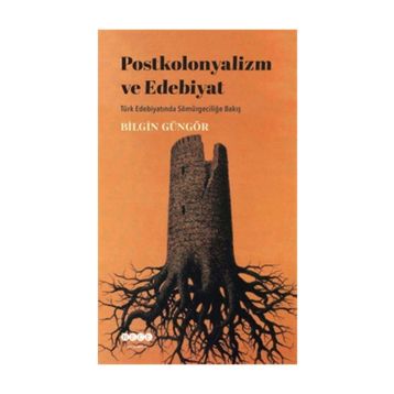 Postkolonyalizm ve Edebiyat - Bilgin Güngör