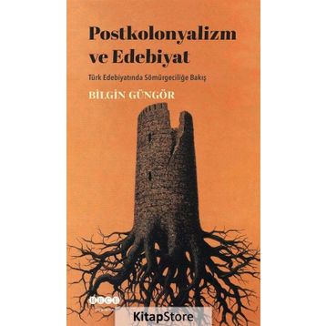 Postkolonyalizm ve Edebiyat - Bilgin Güngör