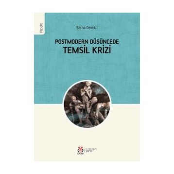 Postmodern Düşüncede Temsil Krizi - Sema Çevirici