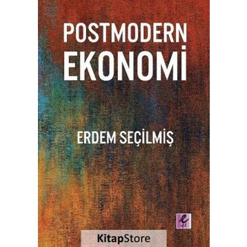 Postmodern Ekonomi - Erdem Seçilmiş