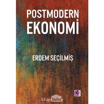 Postmodern Ekonomi - Erdem Seçilmiş