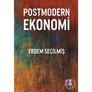 Postmodern Ekonomi - Erdem Seçilmiş