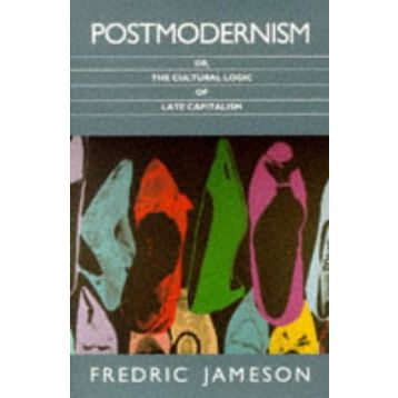 Postmodernism - Fredric Jameson