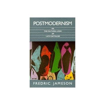 Postmodernism - Fredric Jameson
