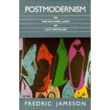 Postmodernism - Fredric Jameson
