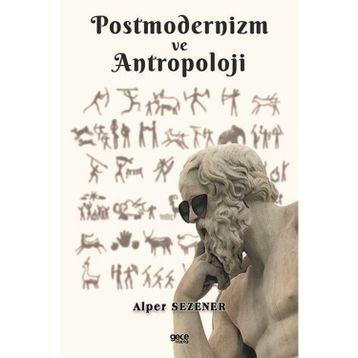 Postmodernizm ve Antropoloji - Alper Sezener