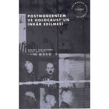 Postmodernizm ve Holocaust’un İnkar Edilmesi - Robert Eaglestone
