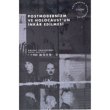 Postmodernizm ve Holocaust’un İnkar Edilmesi - Robert Eaglestone