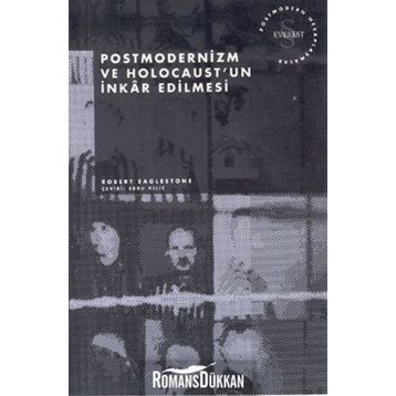 Postmodernizm ve Holocaust’un İnkar Edilmesi - Robert Eaglestone