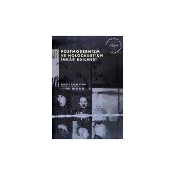 Postmodernizm ve Holocaust’un İnkar Edilmesi - Robert Eaglestone