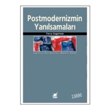 Postmodernizmin Yanılsamaları - Terry Eagleton