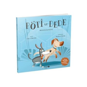 Pöti ve Dede - Bir Dostluk Öyküsü - Gökçe Gökçeer