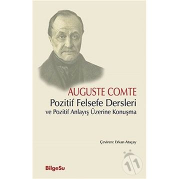 Pozitif Felsefe Dersleri ve Pozitif Anlayış Üzerine Konuşma - Auguste Comte