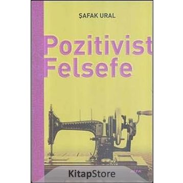 POZITIVIST FELSEFE - ŞAFAK URAL