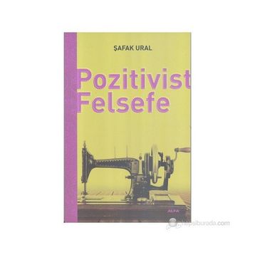 POZITIVIST FELSEFE - ŞAFAK URAL