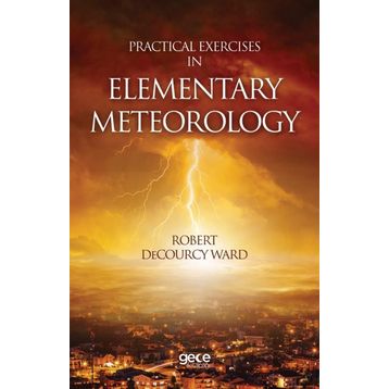 Practical Exercises In Elementary Meteorology - Robert Decourcy Ward