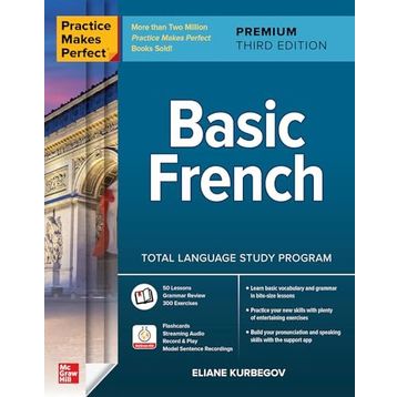 Practice Makes Perfect: Basic French, Premium Third Edition