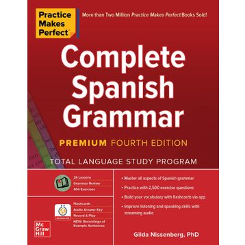 Practice Makes Perfect: Complete Spanish Grammar Premium Fourth Edition