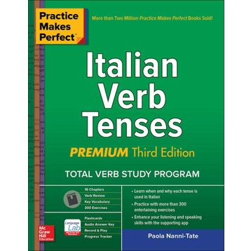 Practice Makes Perfect: Italian Verb Tenses Premium Third Edition