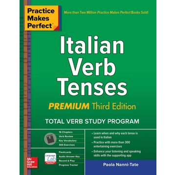 Practice Makes Perfect: Italian Verb Tenses Premium Third Edition