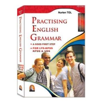 PRACTISING ENGLISH GRAMMAR A GOOD FIRST STEP - NURTEN TOL