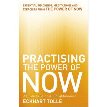 Practising The Power Of Now - Eckhart Tolle