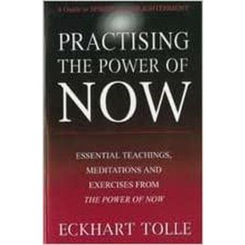 Practising The Power Of Now - Eckhart Tolle