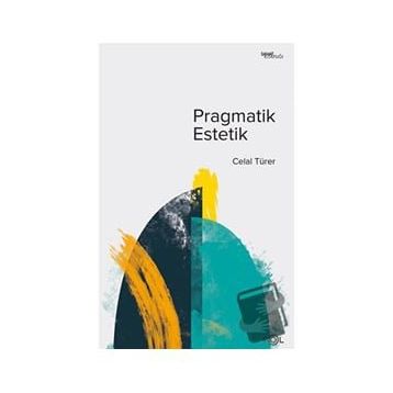 Pragmatik Estetik - Celal Türer